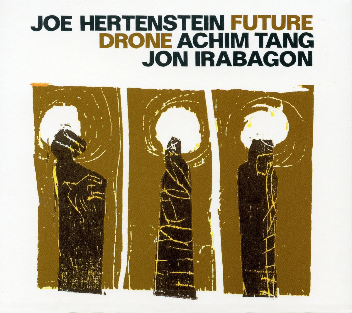 JOE HERTENSTEIN / ACHIM TANG / JON IRABAGON – FUTURE DRONE