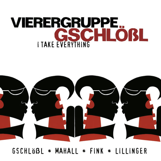 VIERERGRUPPE GSCHLÖßL – I TAKE EVERYTHING