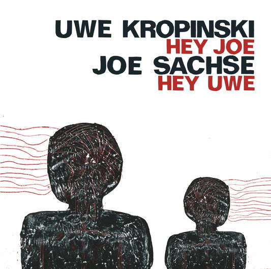 UWE KROPINSKI & JOE SACHSE – HEY JOE - HEY UWE