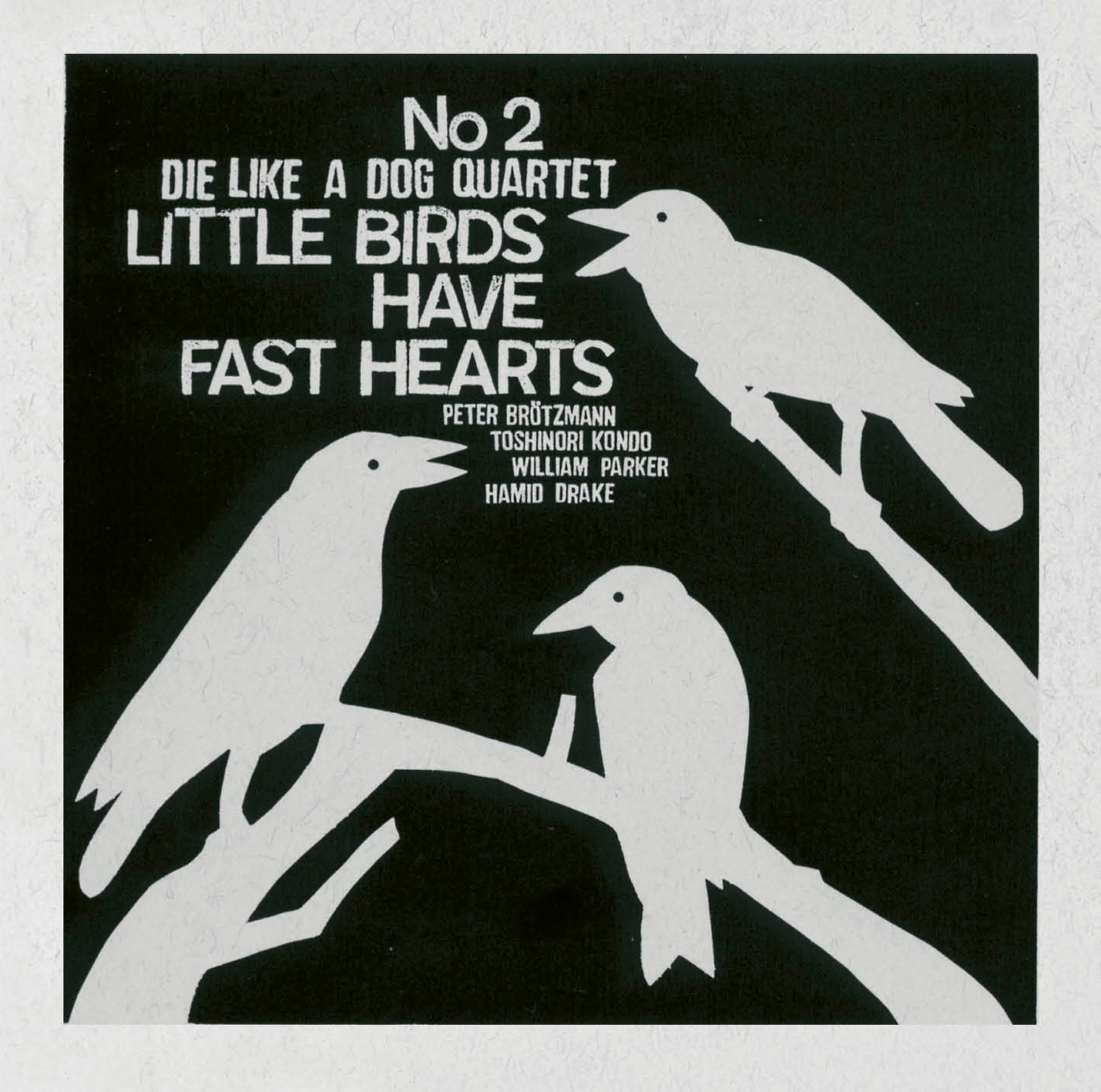 PETER BRÖTZMANN / TOSHINORI KONDO / WILLIAM PARKER / HAMID DRAKE – DIE LIKE A DOG