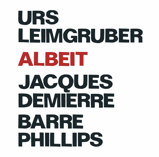 URS LEIMGRUBER / JACQUES DEMIERRE / BARRE PHILLIPS – ALBEIT