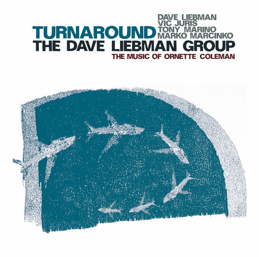 DAVE LIEBMAN GROUP – TURNAROUND, THE MUSIC OF ORNETTE COLEMAN