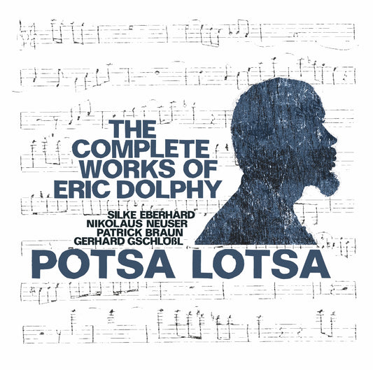 POTSA LOTSA – THE COMPLETE WORKS OF ERIC DOLPHY