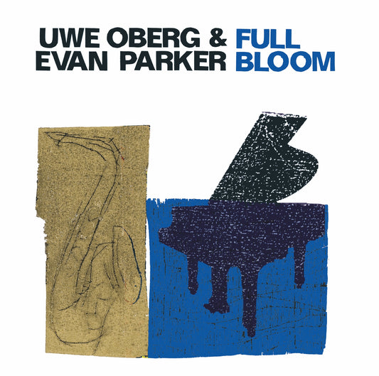 UWE OBERG / EVAN PARKER – FULL BLOOM