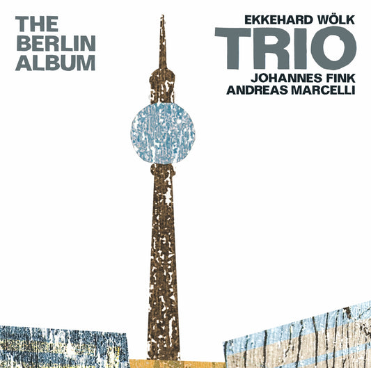 EKKEHARD WÖLK TRIO – THE BERLIN ALBUM