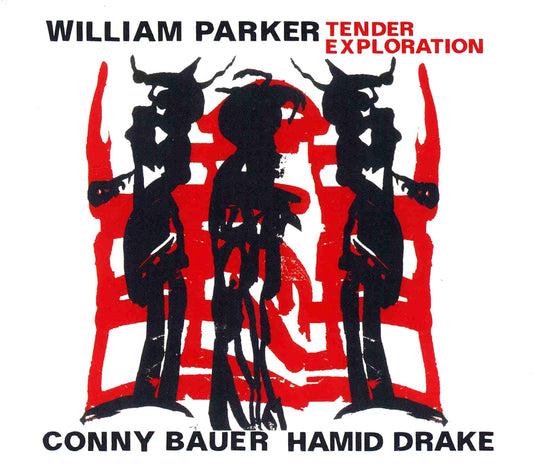 WILLIAM PARKER / HAMID DRAKE / CONNY BAUER – TENDER EXPLORATION