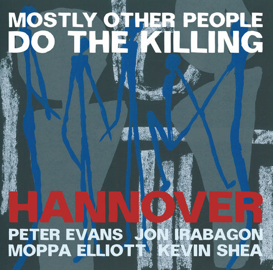 MOSTLY OTHER PEOPLE DO THE KILLING – HANNOVER