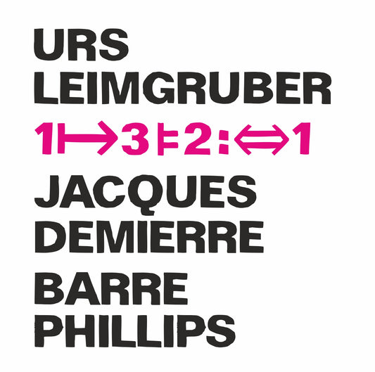 URS LEIMGRUBER / JACQUES DEMIERRE / BARRE PHILLIPS – 1↦3⊧2:⇔1