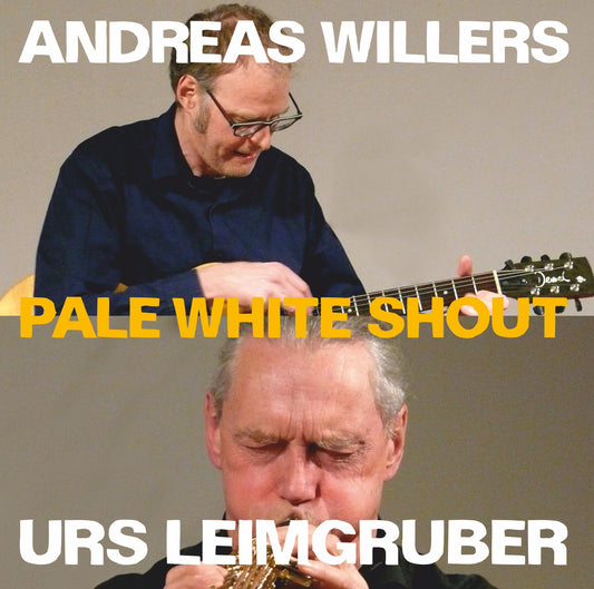 URS LEIMGRUBER & ANDREAS WILLERS – PALE WHITE SHOUT