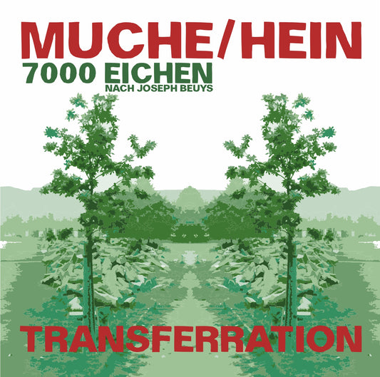 MATTHIAS MUCHE & NICOLA L. HEIN – 7000 EICHEN TRANSFERRATION