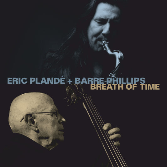 ERIC PLANDÉ & BARRE PHILLIPS – BREATH OF TIME
