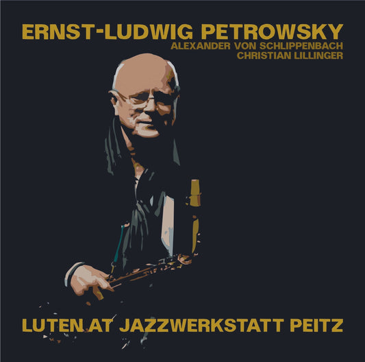 ERNST-LUDWIG PETROWSKY – LUTEN AT JAZZWERKSTATT PEITZ
