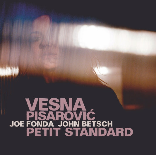 VESNA PISAROVIĆ w./JOE FONDA, JOHN BETSCH feat. GEBHARD ULLMANN – PETIT STANDARD