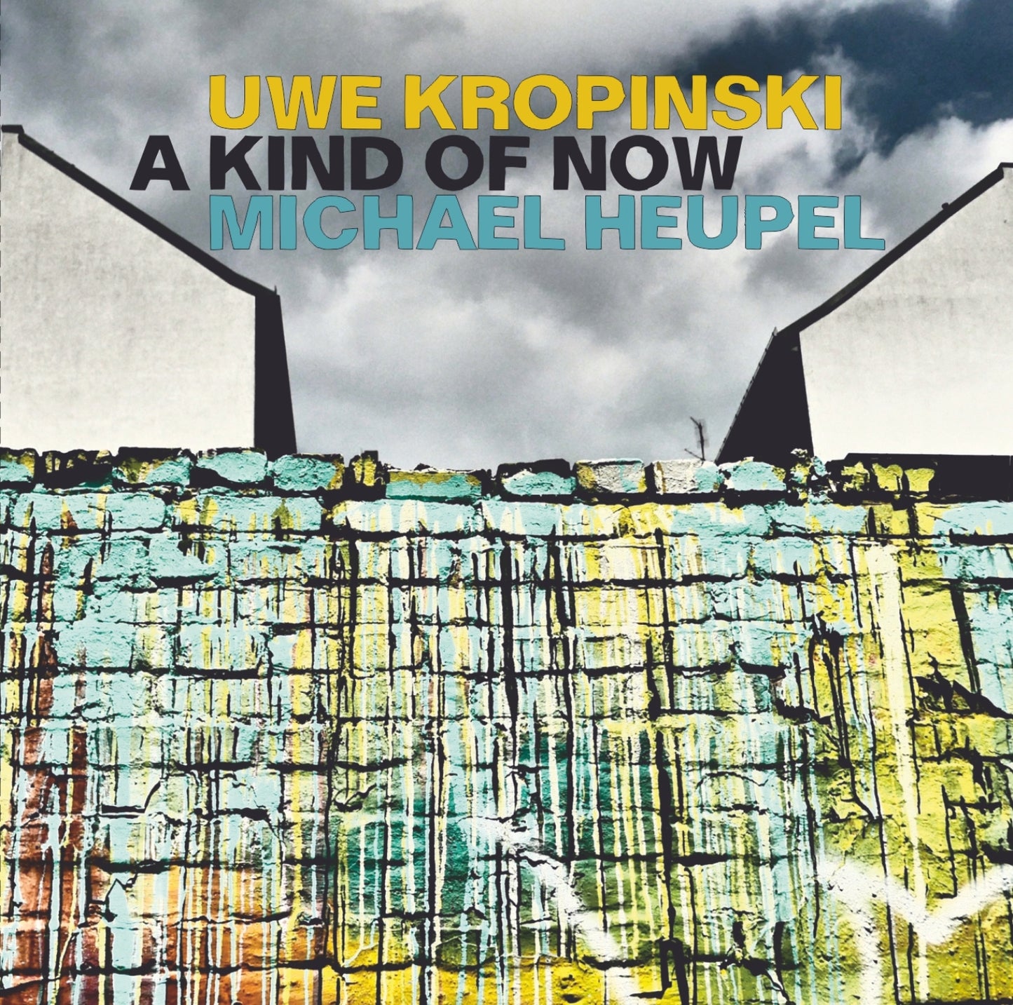 UWE KROPINSKI & MICHAEL HEUPEL – A KIND OF NOW