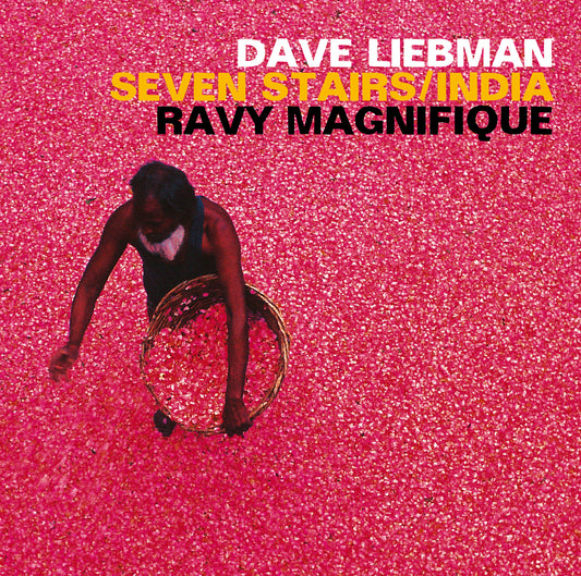 DAVE LIEBMAN & RAVY MAGNIFIQUE – SEVEN STAIRS/INDIA