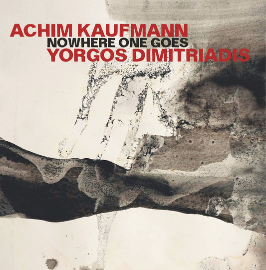 ACHIM KAUFMANN & YORGOS DIMITRIADIS – NOWHERE ΟNE GOES
