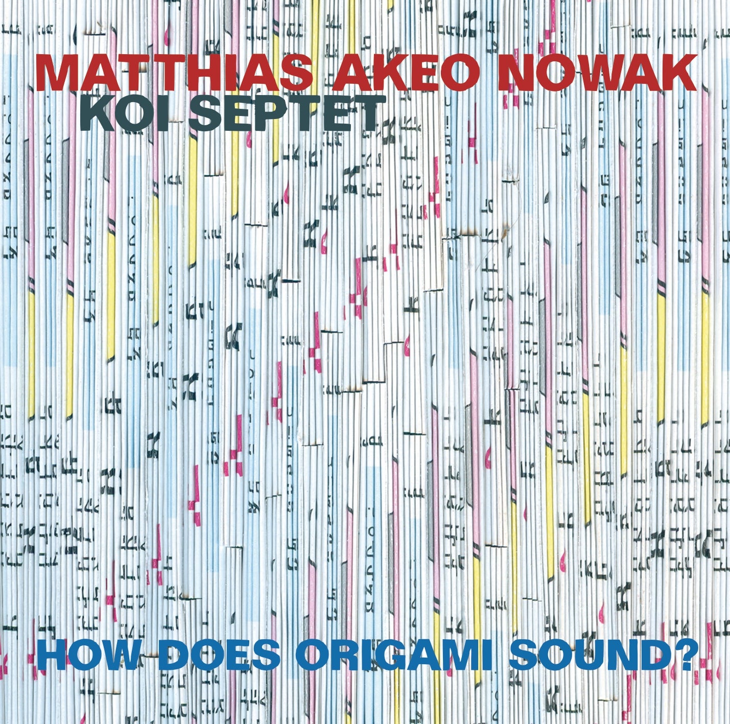 MATTHIAS AKEO NOWAK KOI SEPTET – HOW DOES ORIGAMI SOUND?