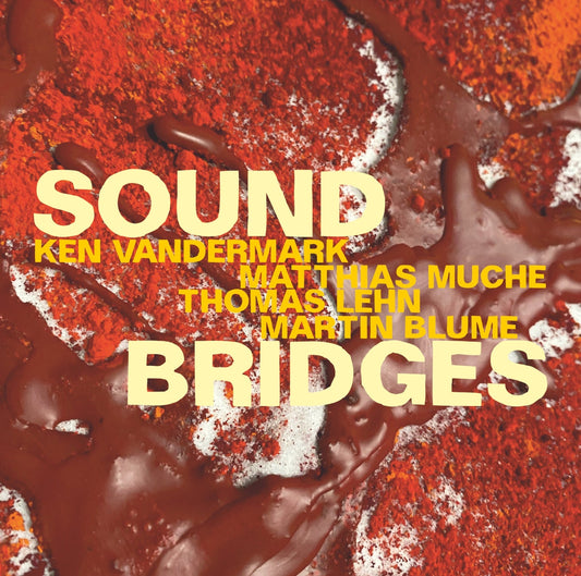 VANDERMARK / MUCHE / LEHN / BLUME – SOUNDBRIDGES