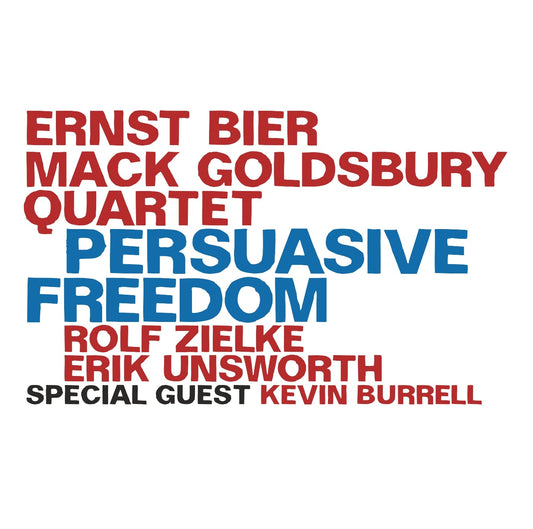 ERNST BIER / MACK GOLDSBURY QUARTET – PERSUASIVE FREEDOM