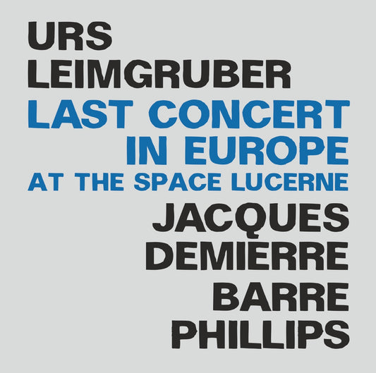 URS LEIMGRUBER / JACQUES DEMIERRE / BARRE PHILLIPS – LAST CONCERT IN EUROPE AT THE SPACE LUCERNE