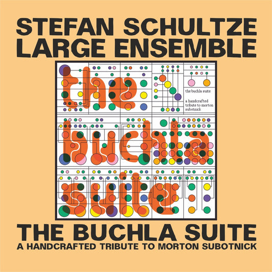 STEFAN SCHULTZE LARGE ENSEMBLE – THE BUCHLA SUITE – A HANDCRAFTED TRIBUTE TO MORTON SUBOTNICK